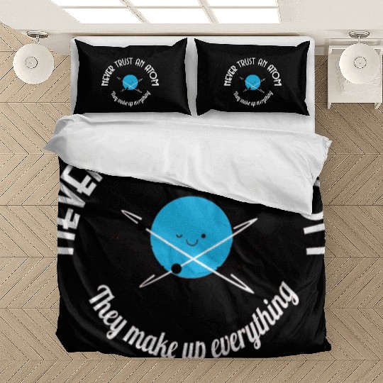 Never Trust An Atom They Make Up Everything Bedding Sets