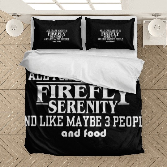 All i care about is firefly serenity and like Bedding Sets