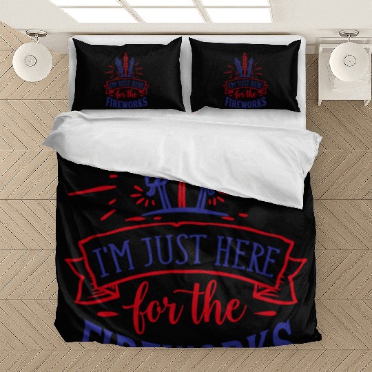 I Am Just Here for the Fireworks, 4th of July Bedding Sets