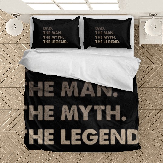 Dad. The Man. The Myth. The Legend. Bedding Sets