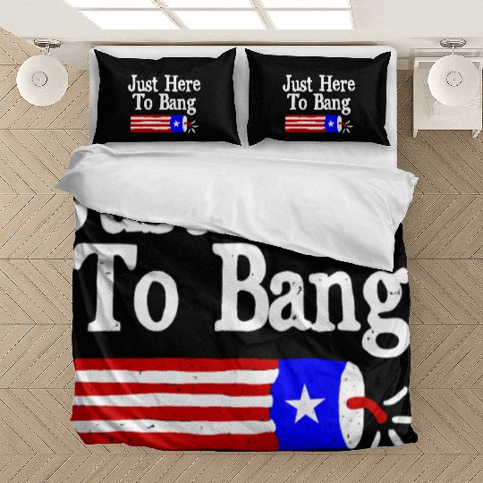 Just Here to Bang Funny Fireworks 4th of July Pun Bedding Sets