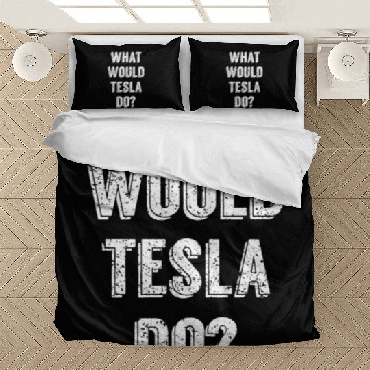 What Would Tesla Do Nikola Tesla Science Scientist Bedding Sets