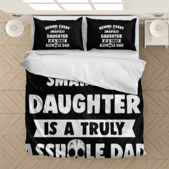 Behind Every Smartass Daughter Is A Truly Asshole Bedding Sets