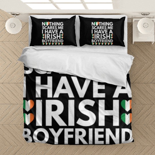 I Have a Irish Boyfriend, Nothing Scares Me Bedding Sets