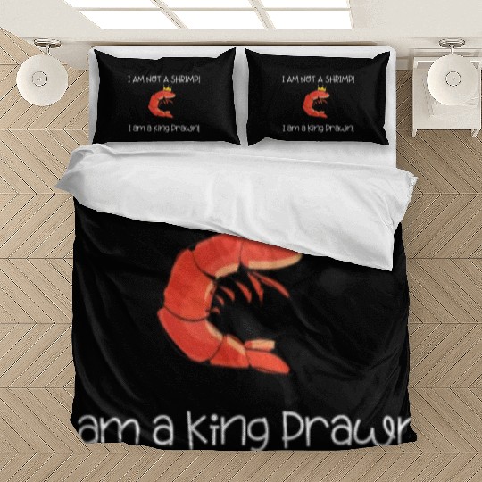 I Am Not A Shrimp, I Am King Prawn Bedding Sets