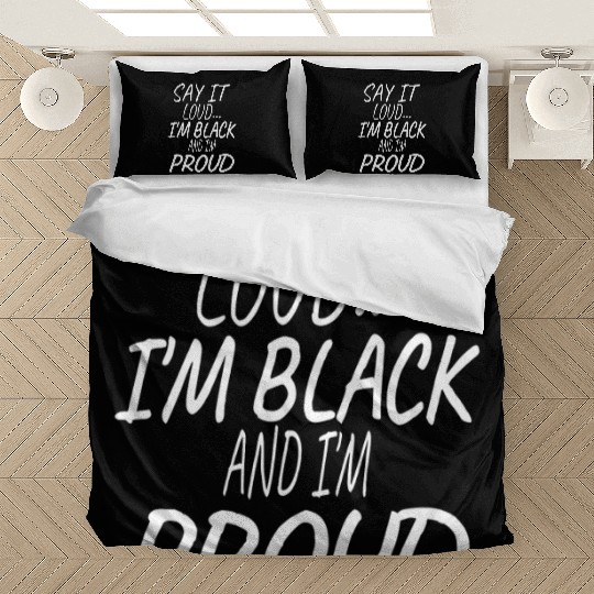 Say It Loud I'm Black And I'm Proud Bedding Sets