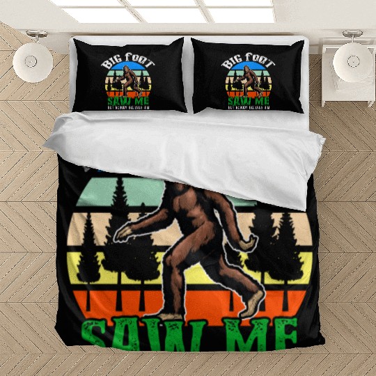Bigfoot Saw Me But Nobody Believes Him Bedding Sets