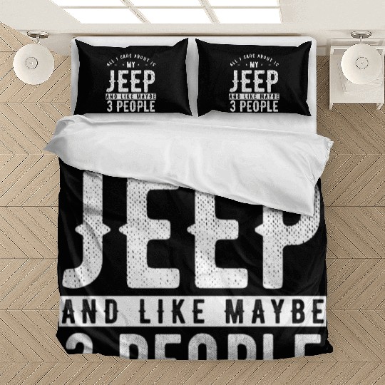 All i care about is my Jeep and maybe 3 people Bedding Sets