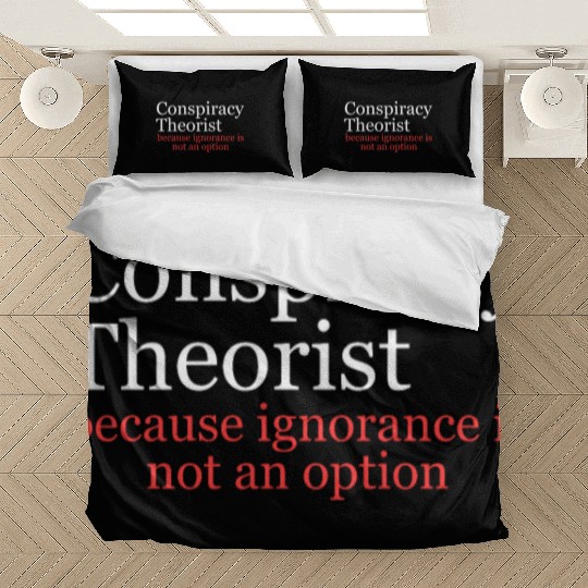Conspiracy Theorist Because Ignorance Is Not An Op Bedding Sets