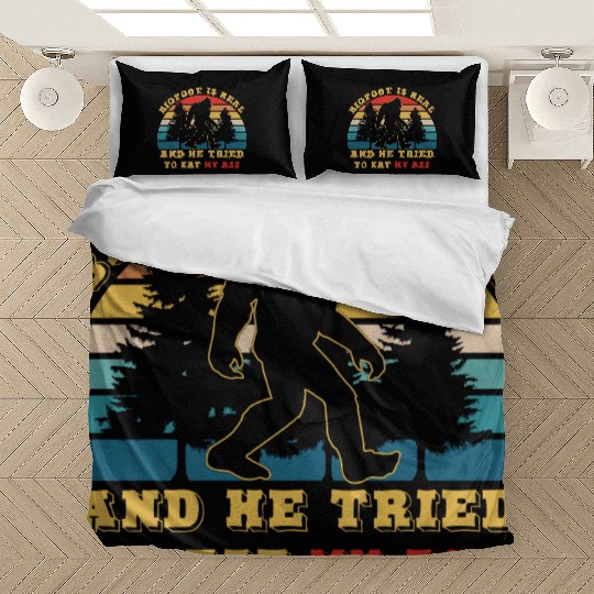 bigfoot is real and he tried to eat my ass Bedding Sets