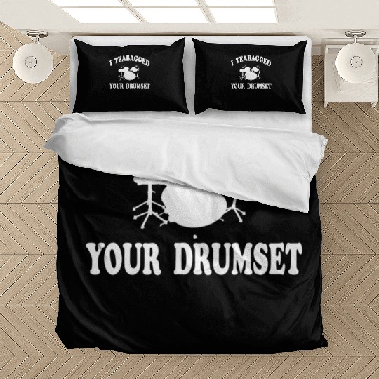I Teabagged Your Drumset Step Brothers Bedding Sets