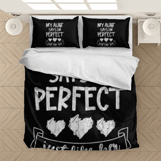 My Aunt Says I'm Perfect Just Like Her Kids Valent Bedding Sets