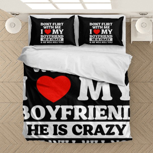 Don't Flirt With Me I Love My Boyfriend Bedding Sets