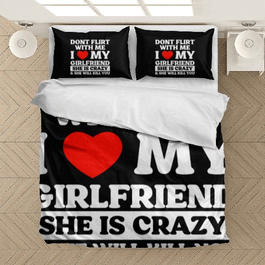 Don't Flirt With Me I Love My Girlfriend Bedding Sets