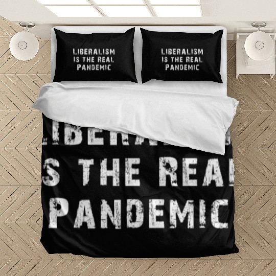 Liberalism Is the Real Pandemic, Anti Liberal Bedding Sets