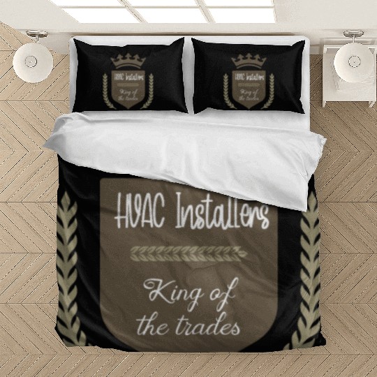 HVAC Installers king of the trades Bedding Sets