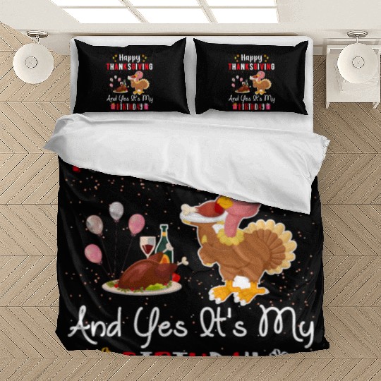 Happy Thanksgiving And Yes Its My Birthday Bedding Sets