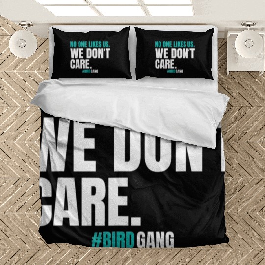 No One Likes Us We Dont Care Funny Philly Bird Bedding Sets