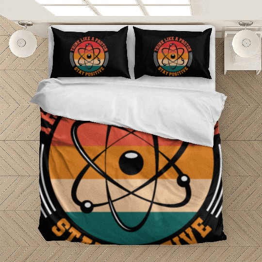Think Like A Proton Stay Positive Science Chemist Bedding Sets