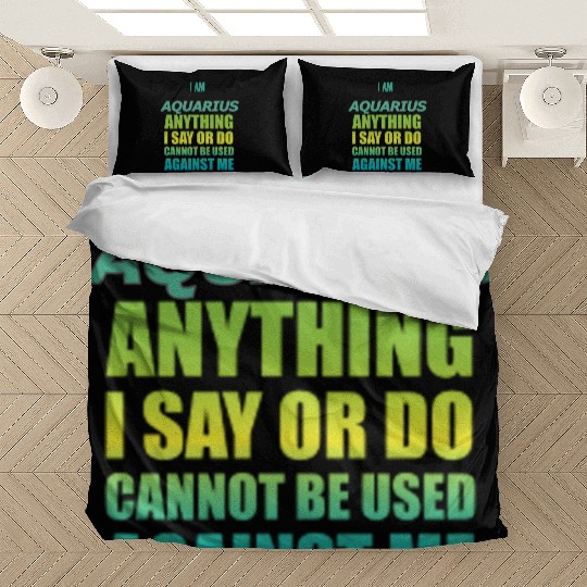 i am AQUARIUS i say or do cannot be used against Bedding Sets