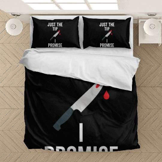 Just The Tip I Promise Bedding Sets