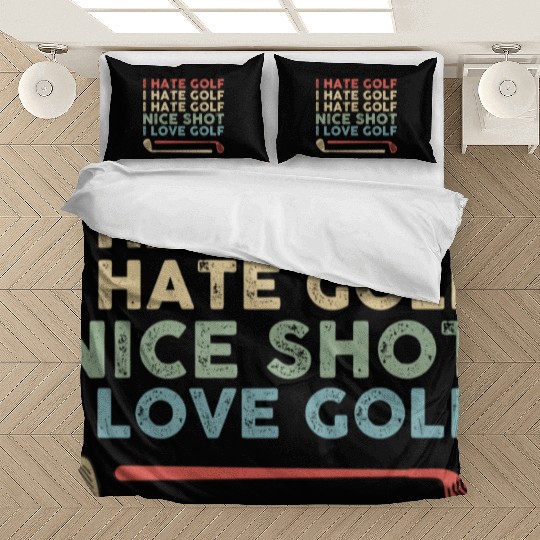 I Hate Golf Nice Shot I Love Golf Bedding Sets