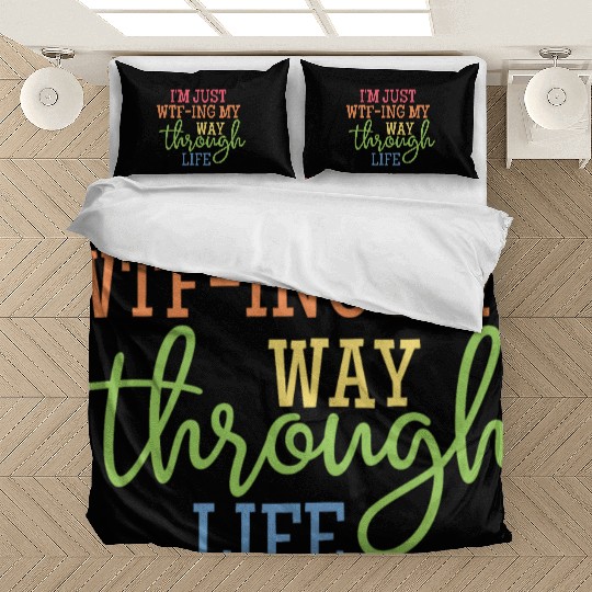 I'm Just WTF-ing My Way Through Life Classic Bedding Sets