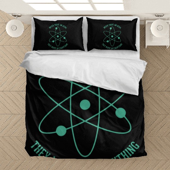 Never trust an Atom - they make up everything Bedding Sets
