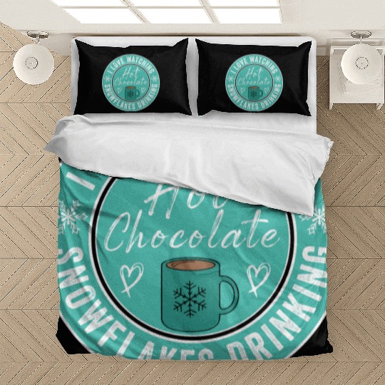 I Love Watching Snowflakes Drinking Hot Chocolate Bedding Sets