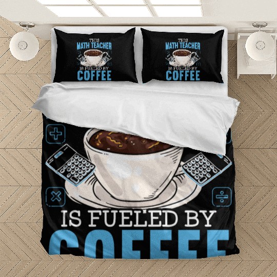 This Math Teacher Is Fueled By Coffee Caffeine Bedding Sets