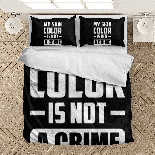 My Skin Color Is Not A Crime Black People Sarcasm Bedding Sets