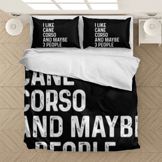 I Like Cane Corso And Maybe 3 People Dog Lover Bedding Sets