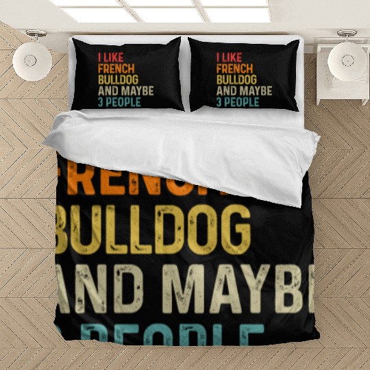I Like French Bulldog And Maybe 3 People Dog Bedding Sets