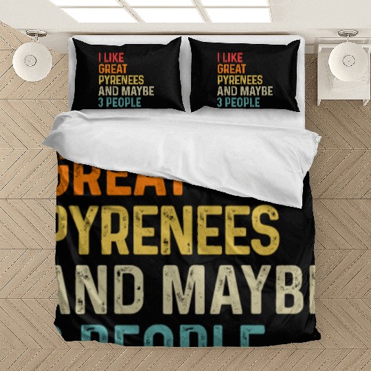 I Like Great Pyrenees And Maybe 3 People Dog Bedding Sets
