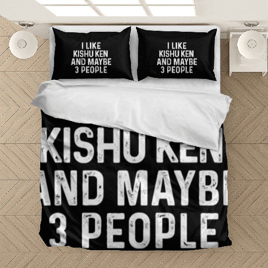 I Like Kishu Ken And Maybe 3 People Dog Lover Gift Bedding Sets