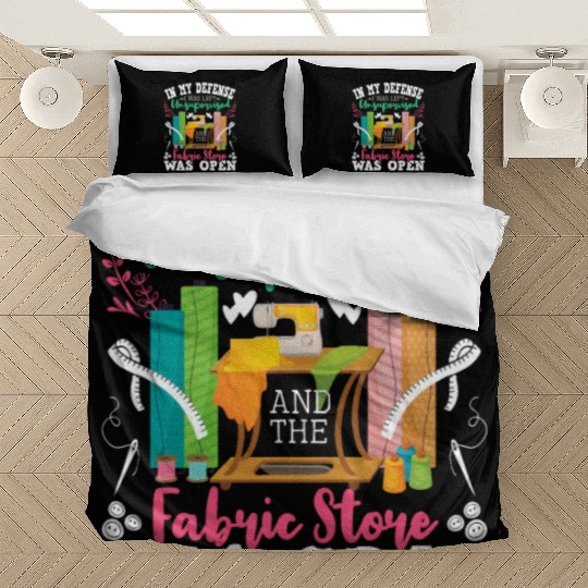 Unsupervised And The Fabric Store Was Open Sewing Bedding Sets