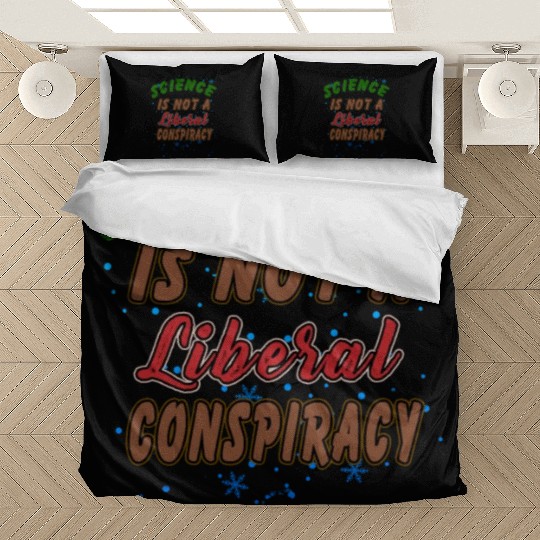 Science Is Not A Liberal Conspiracy Funny Quotes Bedding Sets