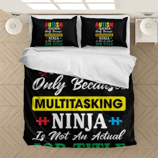 Autism Teacher Only Because Multitasking Ninja Bedding Sets