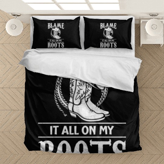 Blame It All On My Roots - Cowboy Boots Cowgirl Bedding Sets