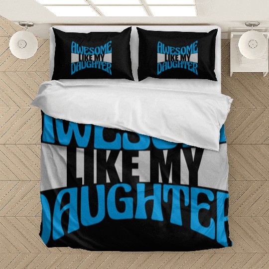 Awesome Like My Daughter Bedding Sets