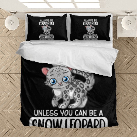 Always Be Yourself Unless You Can Be Snow Leopard Bedding Sets