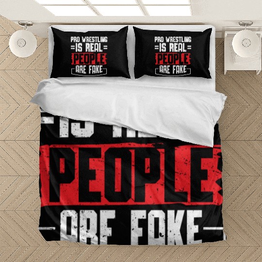 Pro Wrestling Is Real People Are Fake Funny Bedding Sets