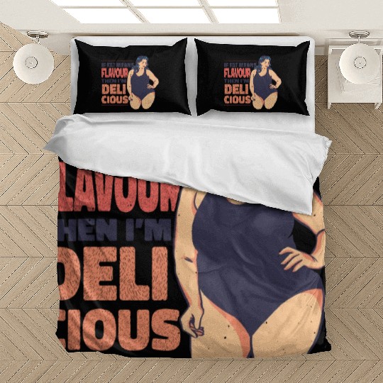 If fat means flavour then I'm delicious If fat mea Bedding Sets