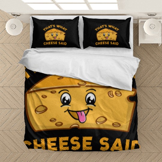 That s What Cheese Said For Cheese Lover Bedding Sets
