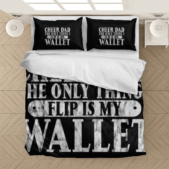 Cheer Dad, The Only Thing I Flip Is My Wallet 6 Bedding Sets