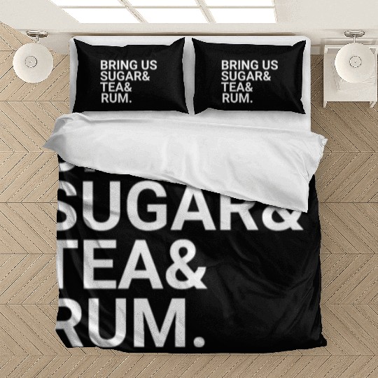 Bring Us Sugar And Tea And Rum Bedding Sets