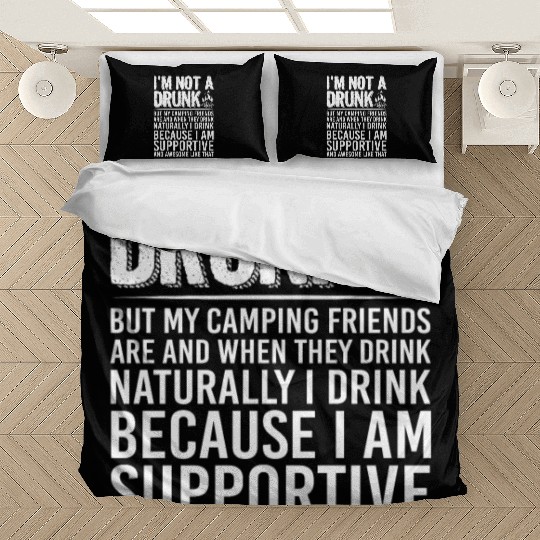 I'm Not A Drunk But My Camping Friends Are Funny Bedding Sets