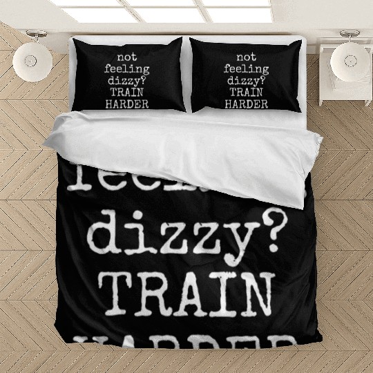Not feeling Dizzy? Train Harder - Gym Fitness Bedding Sets