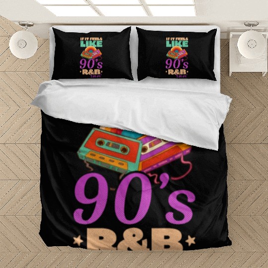 I Love The 90s If It Feels Like 90s R&B I'm In Bedding Sets