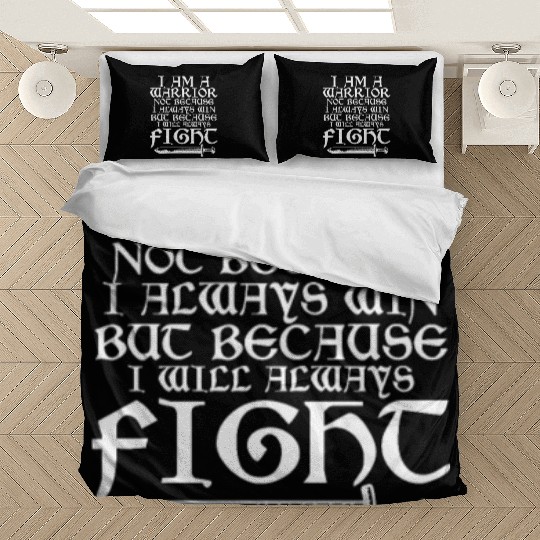 I Am A Warrior Not Because I Always Win Bedding Sets